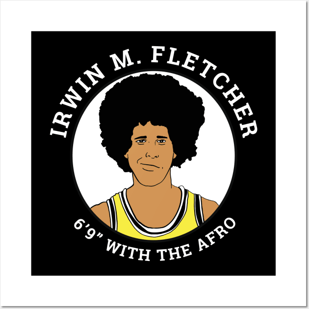 Irwin M. Fletcher - 6'9" with the afro Wall Art by BodinStreet